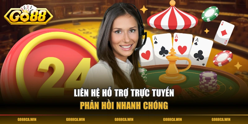 Liên hệ hỗ trợ trực tuyến phản hồi nhanh chóng